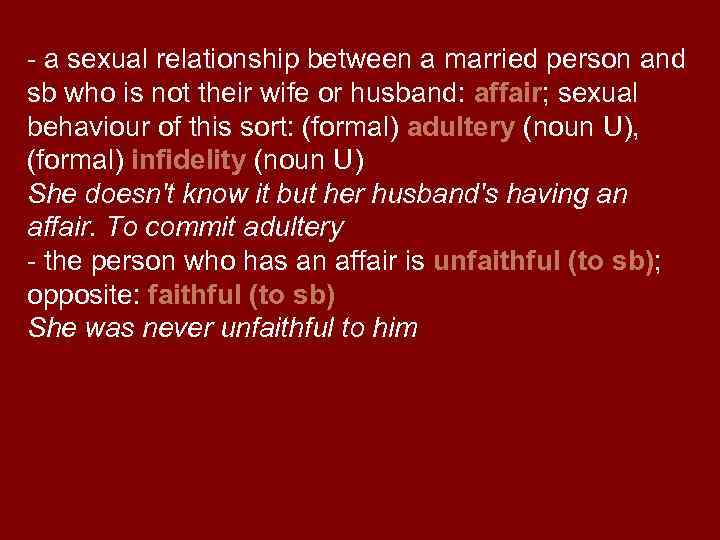 - a sexual relationship between a married person and sb who is not their