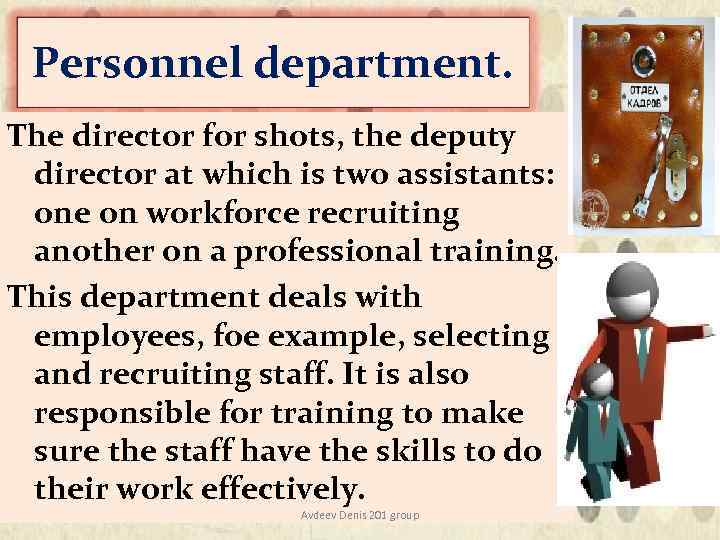 Personnel department. The director for shots, the deputy director at which is two assistants: