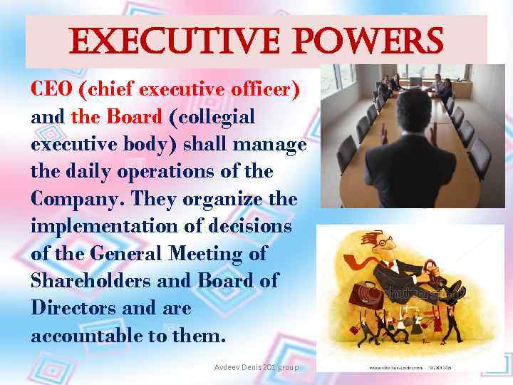 executive powers CEO (chief executive officer) and the Board (collegial executive body) shall manage