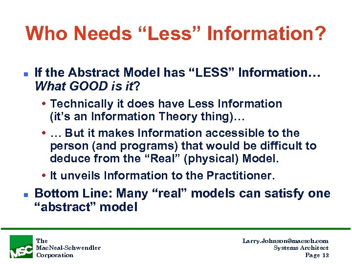 Who Needs “Less” Information? n If the Abstract Model has “LESS” Information… What GOOD