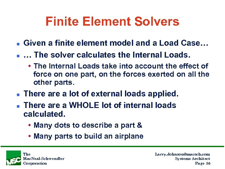 Finite Element Solvers n n Given a finite element model and a Load Case…