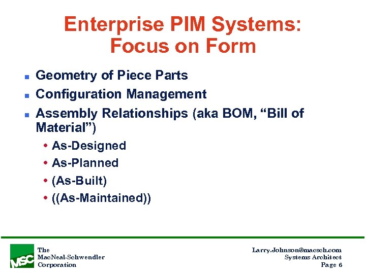 Enterprise PIM Systems: Focus on Form n n n Geometry of Piece Parts Configuration