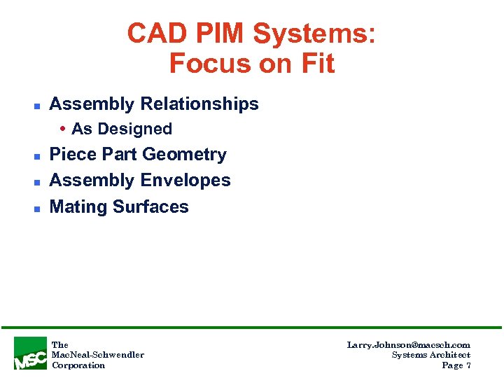 CAD PIM Systems: Focus on Fit n Assembly Relationships As Designed n n n