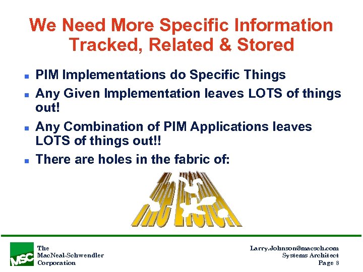 We Need More Specific Information Tracked, Related & Stored n n PIM Implementations do