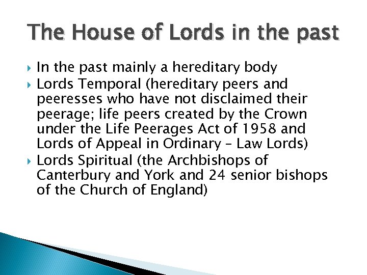 The House of Lords in the past In the past mainly a hereditary body