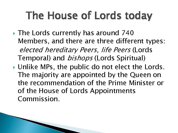 The House of Lords today The Lords currently has around 740 Members, and there