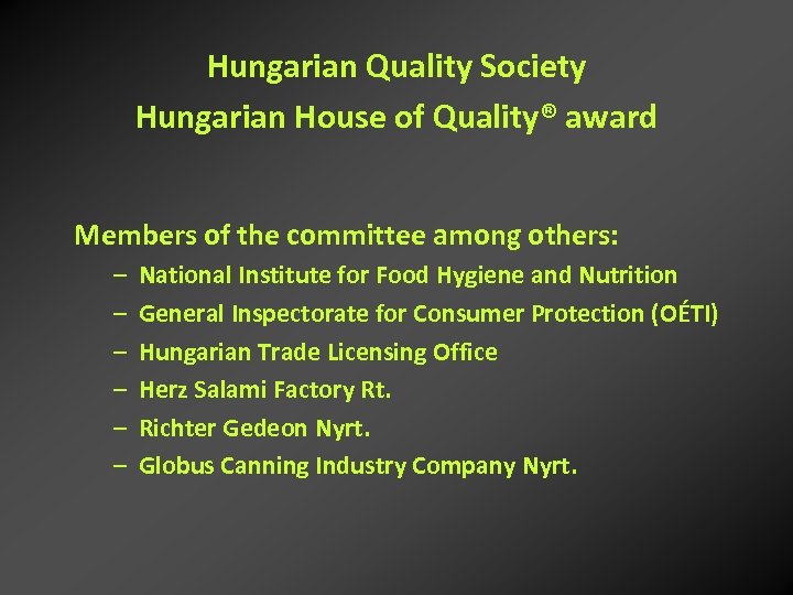 Hungarian Quality Society Hungarian House of Quality® award Members of the committee among others: