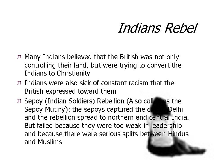 Indians Rebel Many Indians believed that the British was not only controlling their land,