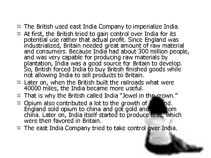  The British used east India Company to imperialize India. At first, the British