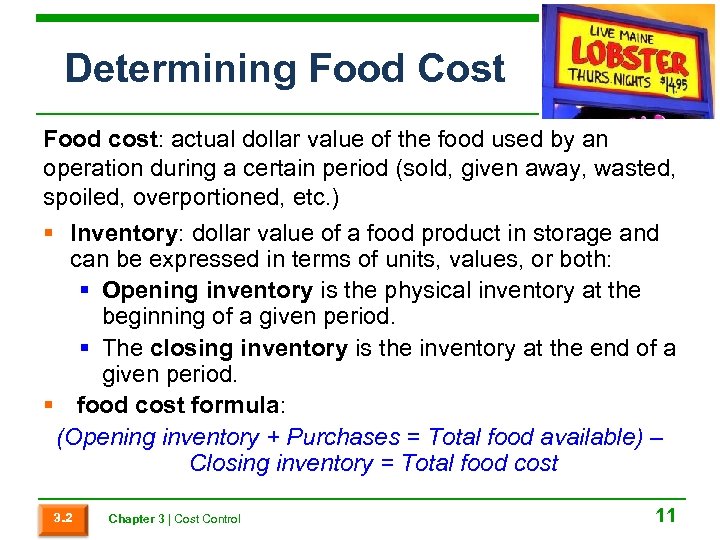 Determining Food Cost Food cost: actual dollar value of the food used by an