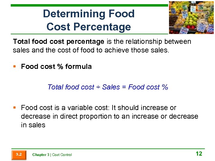 Determining Food Cost Percentage Total food cost percentage is the relationship between sales and