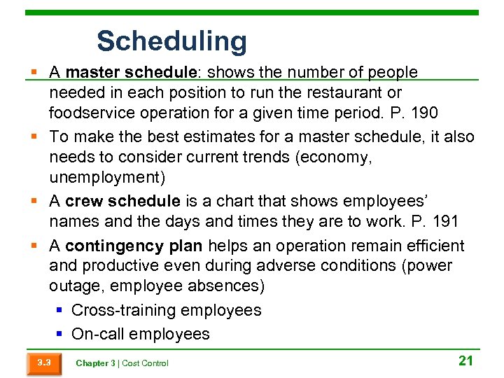 Scheduling § A master schedule: shows the number of people needed in each position