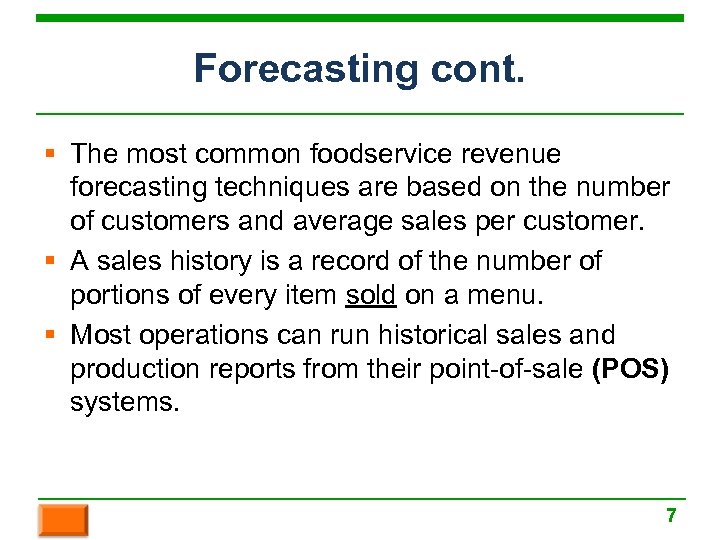 Forecasting cont. § The most common foodservice revenue forecasting techniques are based on the