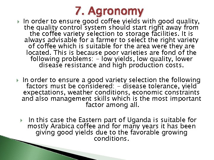 7. Agronomy In order to ensure good coffee yields with good quality, the quality