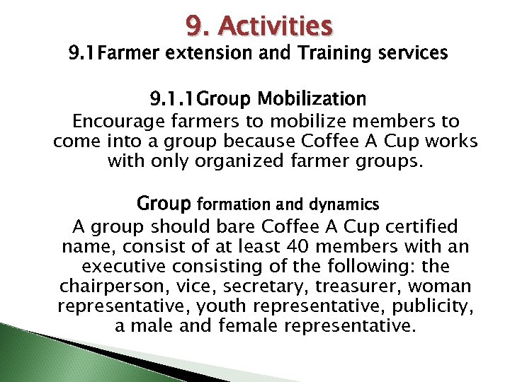 9. Activities 9. 1 Farmer extension and Training services 9. 1. 1 Group Mobilization