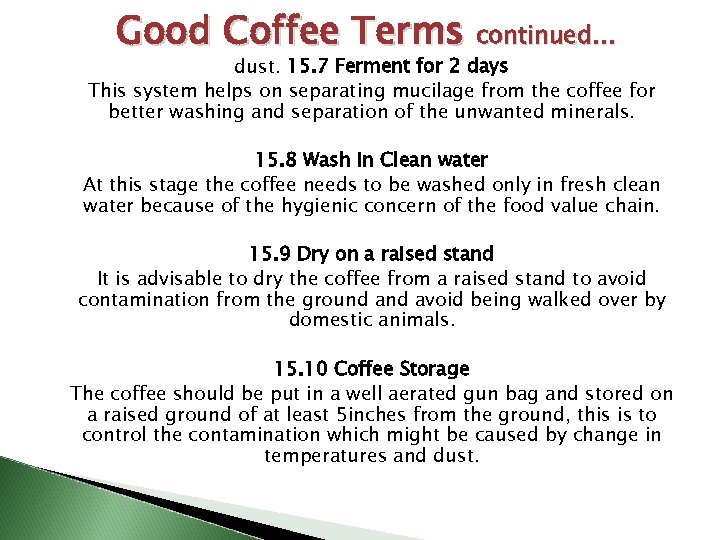 Good Coffee Terms continued… dust. 15. 7 Ferment for 2 days This system helps