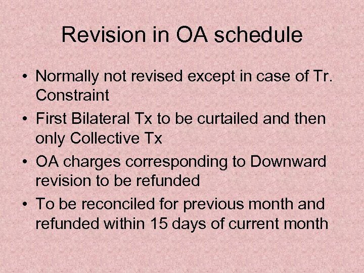 Revision in OA schedule • Normally not revised except in case of Tr. Constraint