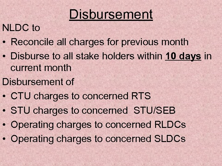Disbursement NLDC to • Reconcile all charges for previous month • Disburse to all
