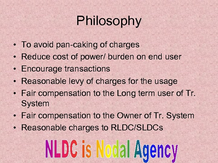 Philosophy • • • To avoid pan-caking of charges Reduce cost of power/ burden