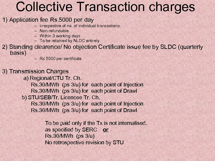 Collective Transaction charges 1) Application fee Rs. 5000 per day – – irrespective of