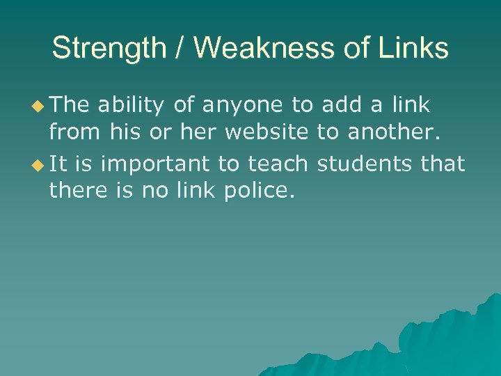 Strength / Weakness of Links u The ability of anyone to add a link