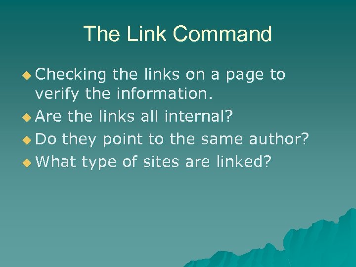 The Link Command u Checking the links on a page to verify the information.