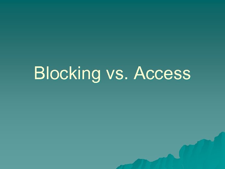 Blocking vs. Access 