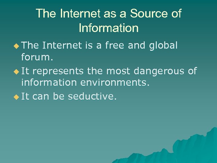 The Internet as a Source of Information u The Internet is a free and