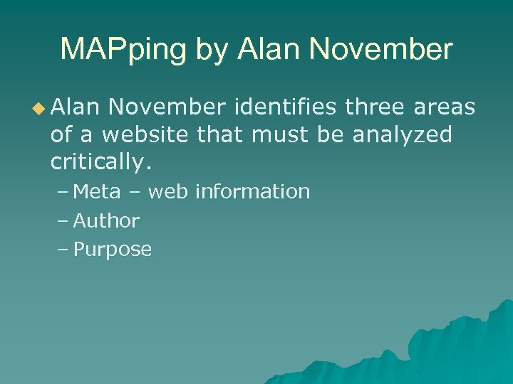 MAPping by Alan November u Alan November identifies three areas of a website that