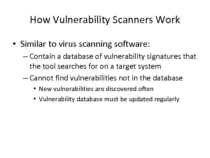 How Vulnerability Scanners Work • Similar to virus scanning software: – Contain a database