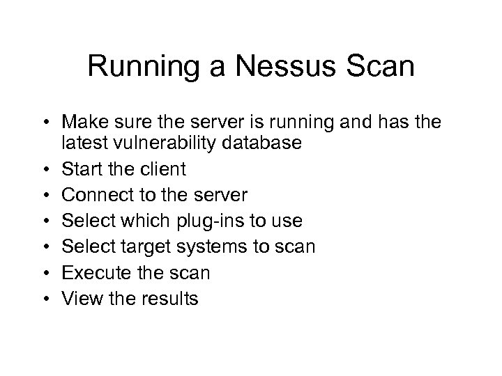 Running a Nessus Scan • Make sure the server is running and has the