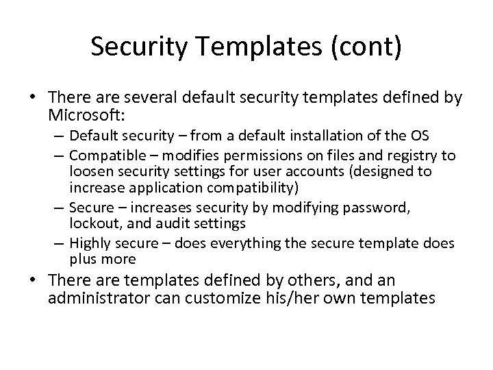Security Templates (cont) • There are several default security templates defined by Microsoft: –