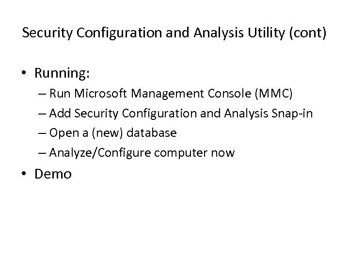 Security Configuration and Analysis Utility (cont) • Running: – Run Microsoft Management Console (MMC)