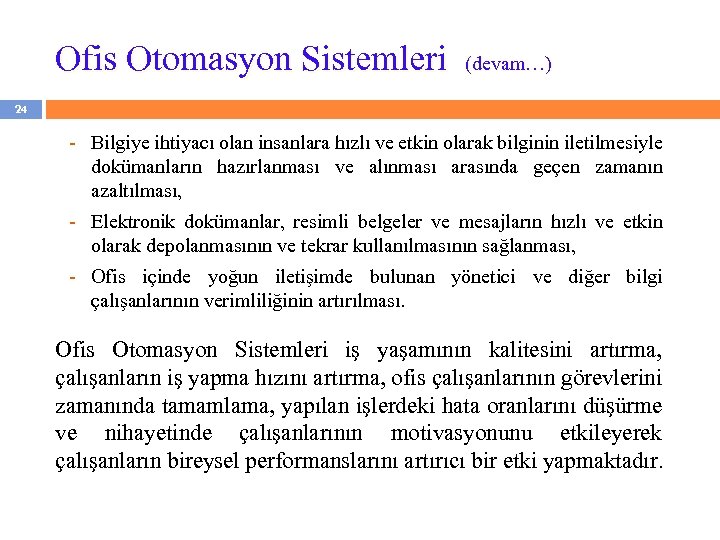 Ofis Otomasyon Sistemleri (devam…) 24 - Bilgiye ihtiyacı olan insanlara hızlı ve etkin olarak