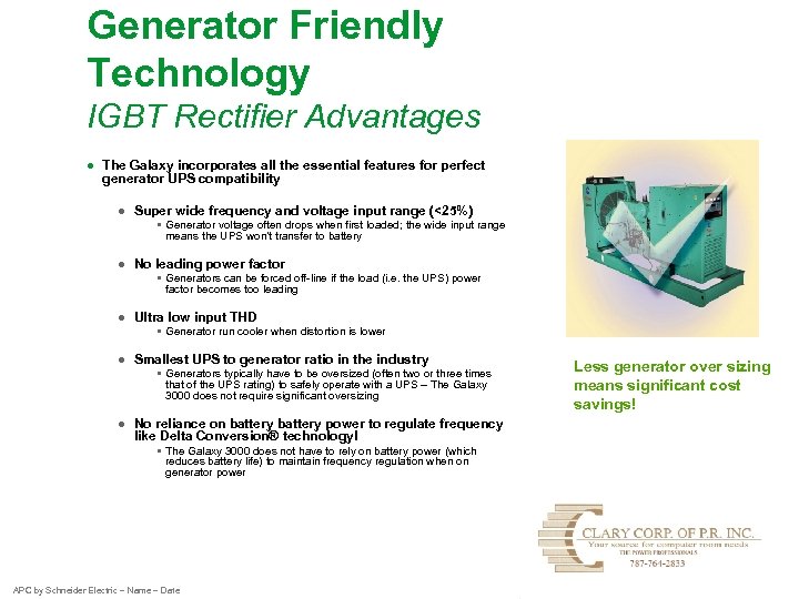 Generator Friendly Technology IGBT Rectifier Advantages ● The Galaxy incorporates all the essential features