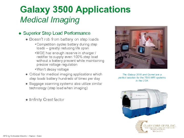 Galaxy 3500 Applications Medical Imaging ● Superior Step Load Performance ● Doesn’t rob from