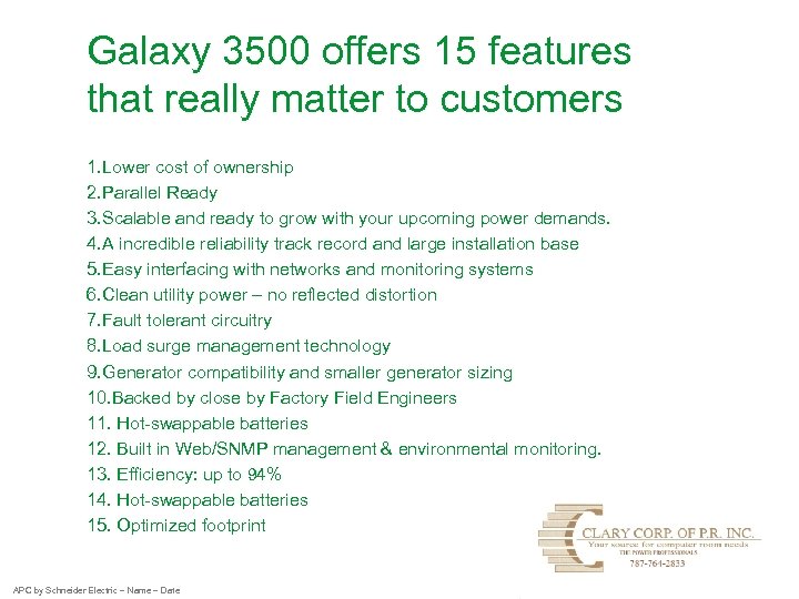 Galaxy 3500 offers 15 features that really matter to customers 1. Lower cost of