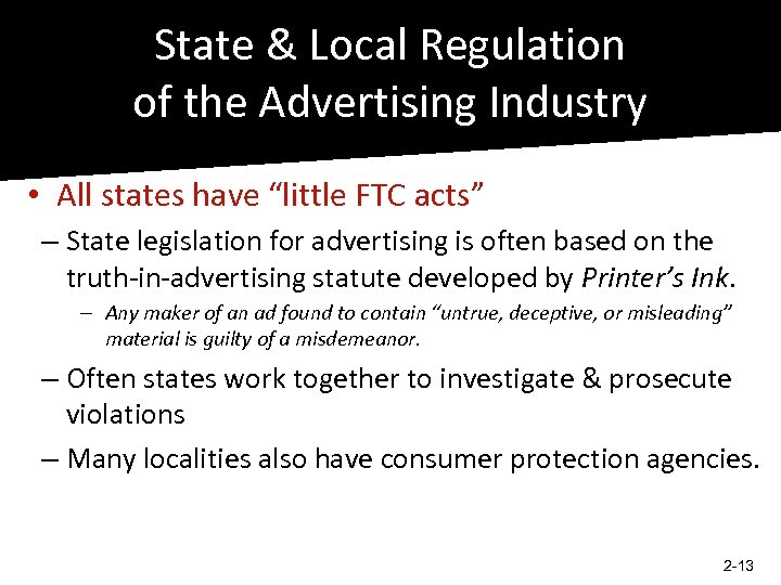 State & Local Regulation of the Advertising Industry • All states have “little FTC