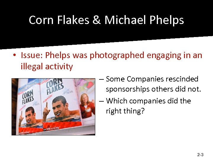 Corn Flakes & Michael Phelps • Issue: Phelps was photographed engaging in an illegal