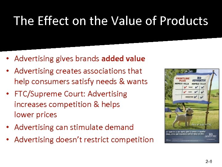 The Effect on the Value of Products • Advertising gives brands added value •