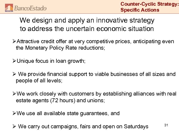 Counter-Cyclic Strategy: Specific Actions We design and apply an innovative strategy to address the