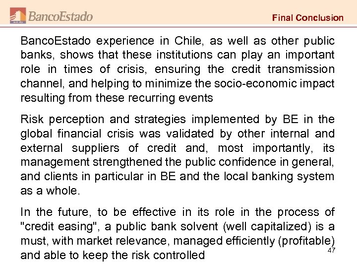 Final Conclusion Banco. Estado experience in Chile, as well as other public banks, shows