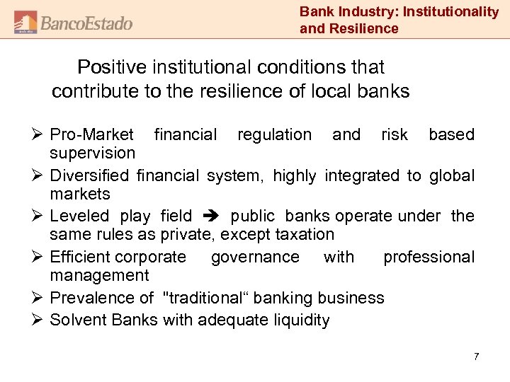 Bank Industry: Institutionality and Resilience Positive institutional conditions that contribute to the resilience of