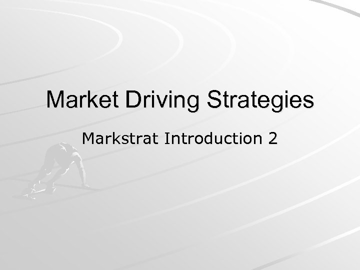 Market Driving Strategies Markstrat Introduction 2 
