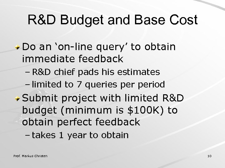 R&D Budget and Base Cost Do an ‘on-line query’ to obtain immediate feedback –