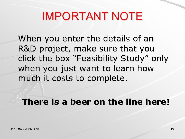 IMPORTANT NOTE When you enter the details of an R&D project, make sure that
