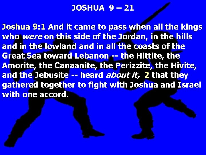 JOSHUA 9 – 21 Joshua 9: 1 And it came to pass when all