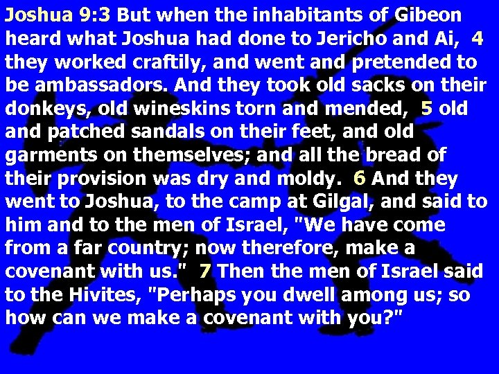 Joshua 9: 3 But when the inhabitants of Gibeon heard what Joshua had done