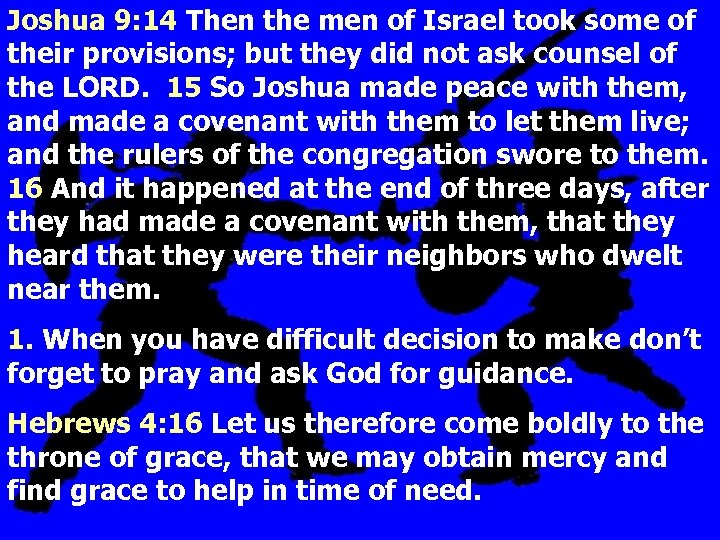 Joshua 9: 14 Then the men of Israel took some of their provisions; but