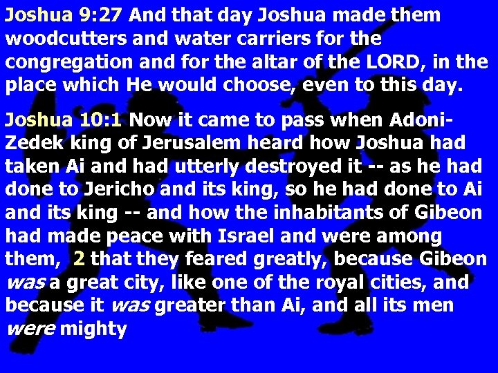 Joshua 9: 27 And that day Joshua made them woodcutters and water carriers for